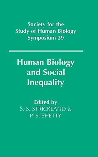 Human Biology and Social Inequality. 39th Symposium Volume of the Society for the Study of Human ...