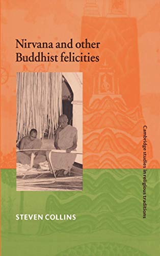 9780521570541: Nirvana and Other Buddhist Felicities Hardback: Utopias of the Pali Imaginaire: 12 (Cambridge Studies in Religious Traditions, Series Number 12)
