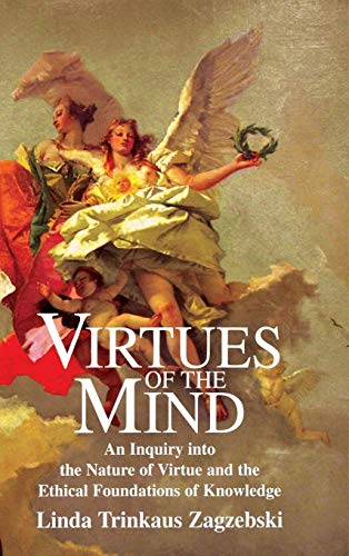 Stock image for Virtues of the Mind: An Inquiry into the Nature of Virtue and the Ethical Foundations of Knowledge (Cambridge Studies in Philosophy) for sale by Lucky's Textbooks