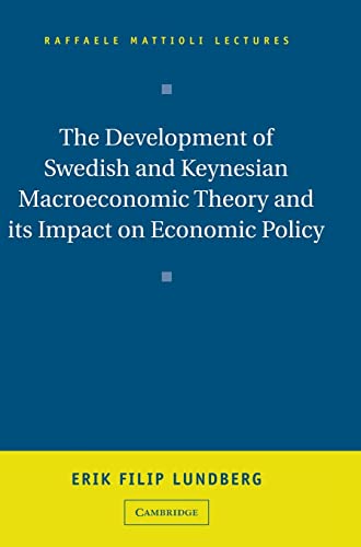 Beispielbild fr The Development of Swedish and Keynesian Macroeconomic Theory and its Impact on Economic Policy (Raffaele Mattioli Lectures) zum Verkauf von Atticus Books