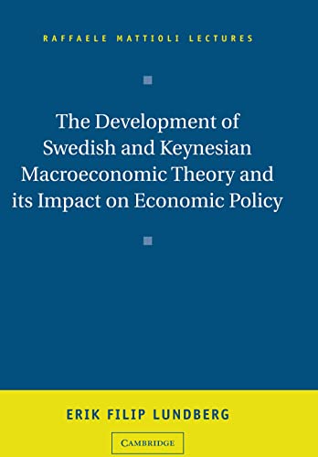 Stock image for The Development of Swedish and Keynesian Macroeconomic Theory and its Impact on Economic Policy (Raffaele Mattioli Lectures) for sale by Atticus Books