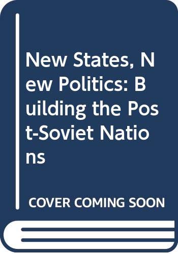 Stock image for New States, New Politics: Building the Post-Soviet Nations for sale by TranceWorks