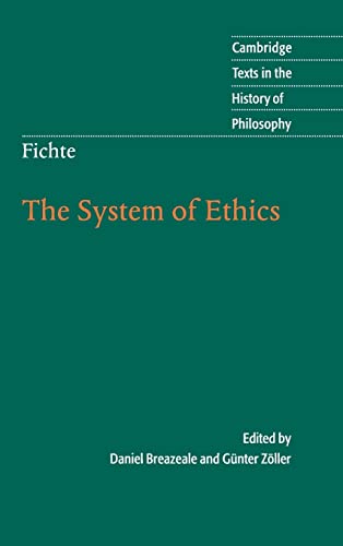 Fichte: The System of Ethics (Cambridge Texts in the History of Philosophy) (9780521571401) by Fichte, Johann Gottlieb
