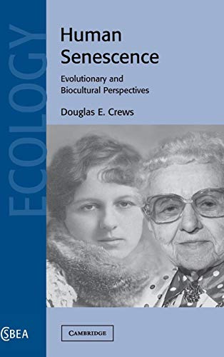 Beispielbild fr Human Senescence: Evolutionary and Biocultural Perspectives (Cambridge Studies in Biological and Evolutionary Anthropology, Series Number 36) zum Verkauf von HPB-Red