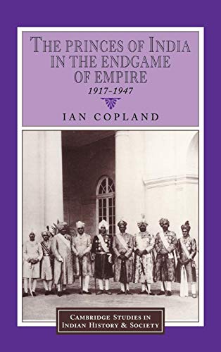 Stock image for The Princes of India in the End Game of Empire 1917-1947 for sale by Webbooks, Wigtown