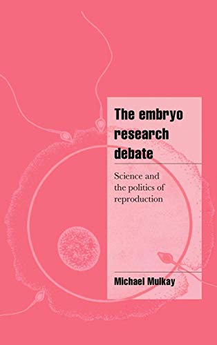 9780521571807: The Embryo Research Debate: Science and the Politics of Reproduction (Cambridge Cultural Social Studies)