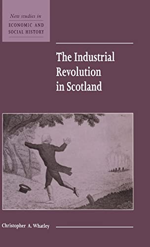 Imagen de archivo de The Industrial Revolution in Scotland (New Studies in Economic and Social History, Series Number 30) a la venta por Benjamin Books