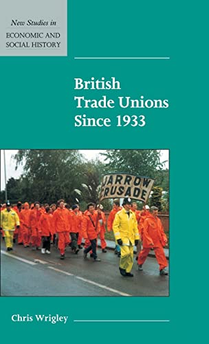 Imagen de archivo de British Trade Unions since 1933: 46 (New Studies in Economic and Social History, Series Number 46) a la venta por WorldofBooks