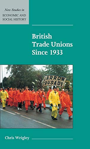 Stock image for British Trade Unions since 1933: 46 (New Studies in Economic and Social History, Series Number 46) for sale by WorldofBooks