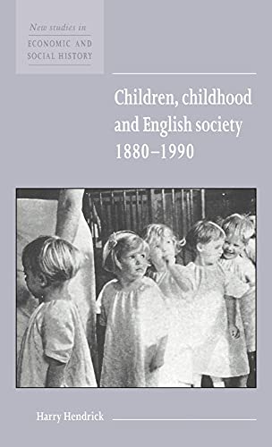 Stock image for Children, Childhood and English Society, 1880"1990 (New Studies in Economic and Social History, Series Number 32) for sale by HPB-Red