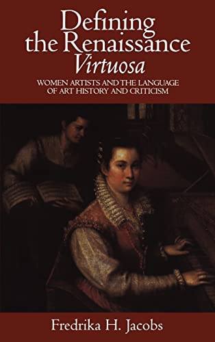 9780521572705: Defining the Renaissance 'Virtuosa': Women Artists and the Language of Art History and Criticism