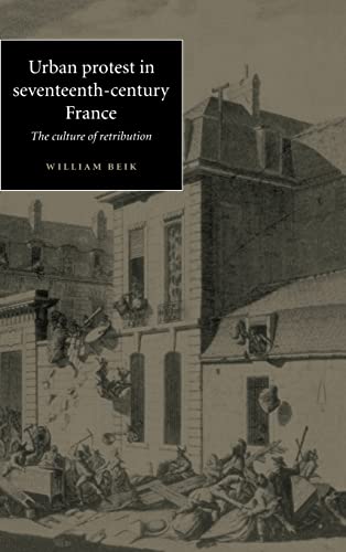 Imagen de archivo de Urban Protest in Seventeenth-Century France: The Culture of Retribution a la venta por AwesomeBooks