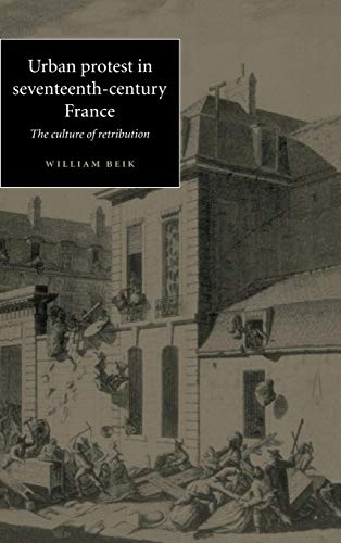 Stock image for Urban Protest in Seventeenth-Century France The Culture of Retribution for sale by Michener & Rutledge Booksellers, Inc.