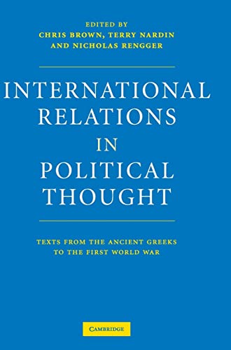 Imagen de archivo de INTERNATIONAL RELATIONS IN POLITICAL THOUGHT : TEXTS FROM THE ANCIENT GREEKS TO THE FIRST WORLD WAR a la venta por Second Story Books, ABAA