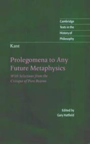 9780521573450: Kant: Prolegomena to Any Future Metaphysics: With Selections from the Critique of Pure Reason (Cambridge Texts in the History of Philosophy)