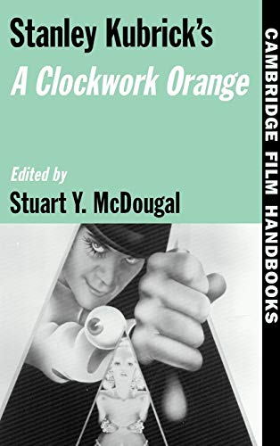 9780521573764: Stanley Kubrick's A Clockwork Orange Hardback (Cambridge Film Handbooks)