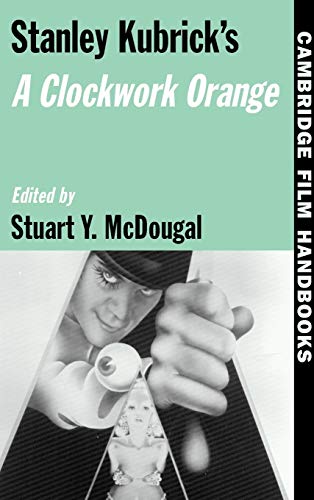 9780521573764: Stanley Kubrick's A Clockwork Orange (Cambridge Film Handbooks)