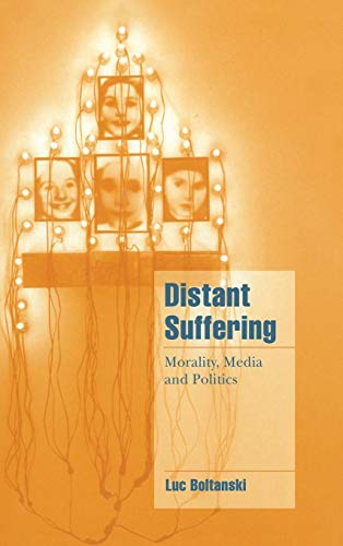 9780521573894: Distant Suffering Hardback: Morality, Media and Politics (Cambridge Cultural Social Studies)