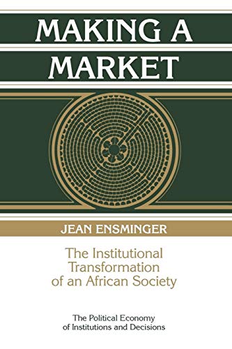 Stock image for Making a Market : The Institutional Transformation of an African Society for sale by Better World Books