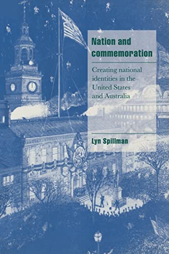 Nation and Commemoration: Creating National Identities in the United States and Australia (Cambri...