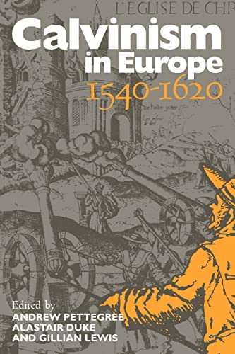 9780521574525: Calvinism in Europe, 1540-1620