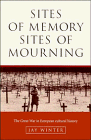 Stock image for Sites of Memory, Sites of Mourning: The Great War in European Cultural History (Studies in the Social and Cultural History of Modern Warfare, Series Number 1) for sale by HPB-Emerald