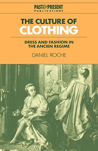 Beispielbild fr The Culture of Clothing: Dress and Fashion in the Ancien Rgime (Past and Present Publications) zum Verkauf von KuleliBooks