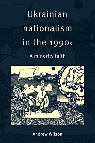Ukrainian Nationalism in the 1990s : A Minority Faith