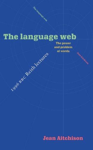 Stock image for The Language Web: The Power and Problem of Words - The 1996 BBC Reith Lectures for sale by ThriftBooks-Atlanta