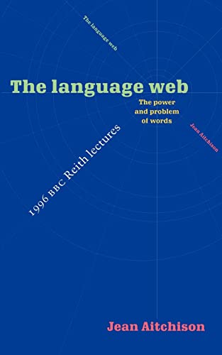 Stock image for The Language Web: The Power and Problem of Words - The 1996 BBC Reith Lectures for sale by ThriftBooks-Atlanta