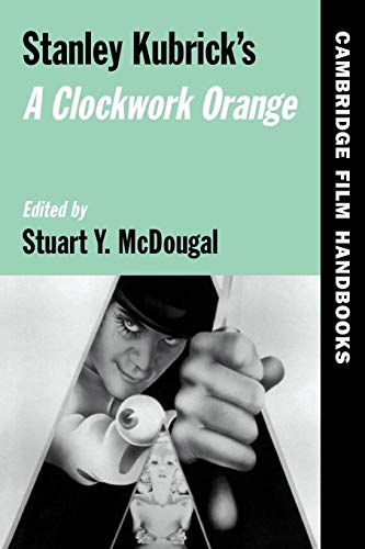 Beispielbild fr Stanley Kubricks A Clockwork Orange (Cambridge Film Handbooks) zum Verkauf von Reuseabook