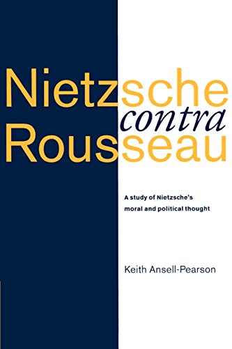 Beispielbild fr NIETZSCHE CONTRA ROUSSEAU: A STUDY OF NIETZSCHE'S MORAL AND POLITICAL THOUGHT. zum Verkauf von Burwood Books