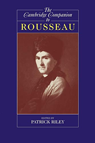 The Cambridge Companion to Rousseau (Cambridge Companions to Philosophy) (9780521576154) by Riley, Patrick