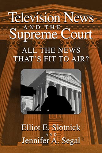 Imagen de archivo de Television News and the Supreme Court: All the News that's Fit to Air? a la venta por Chiron Media
