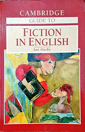 Stock image for Cambridge Guide to Fiction in English, [several thousand entries, dealing with literary movements, etc., but mainly with particular authors and books from the Renaissance to the present day], for sale by Crouch Rare Books