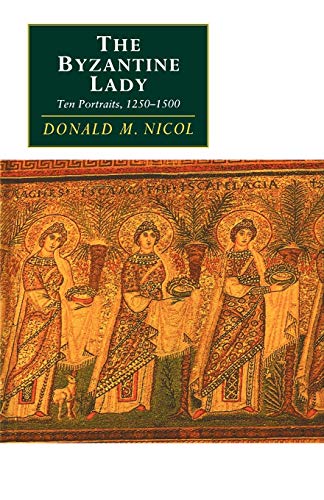 Stock image for THE BYZANTINE LADY Ten Portraits, 1250 1500 for sale by AVON HILL BOOKS