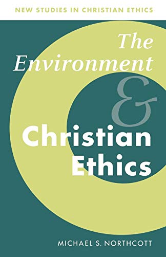 Beispielbild fr Environment and Christian Ethics: 10 (New Studies in Christian Ethics, Series Number 10) zum Verkauf von WorldofBooks