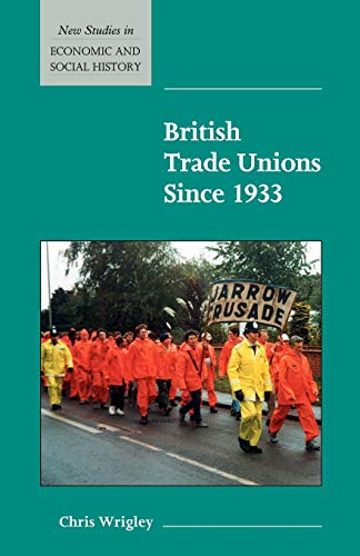 British Trade Unions Since 1933 New Studies In Economics And Social History