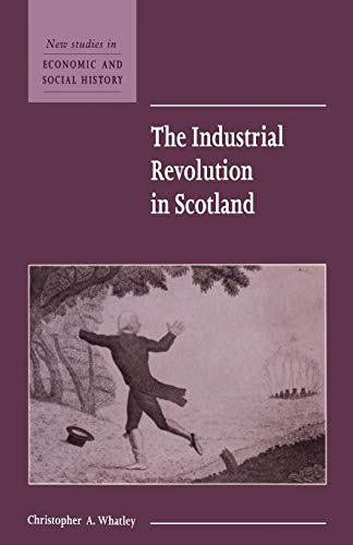 Beispielbild fr The Industrial Revolution in Scotland (New Studies in Economic and Social History) zum Verkauf von Chiron Media