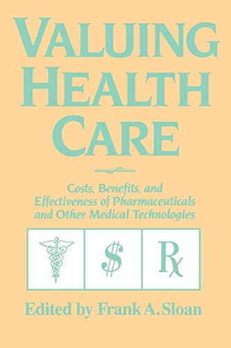 Beispielbild fr Valuing Health Care : Costs, Benefits, and Effectiveness of Pharmaceuticals and Other Medical Technologies zum Verkauf von Better World Books