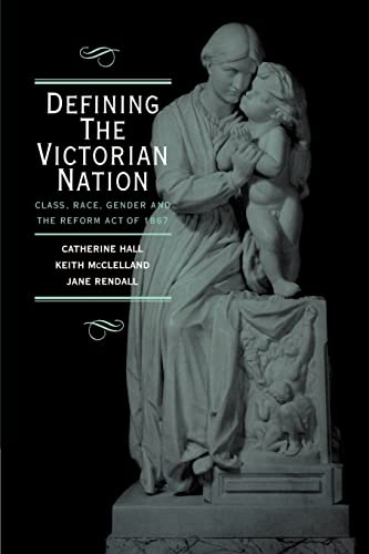 Imagen de archivo de Defining the Victorian Nation: Class, Race, Gender and the British Reform Act of 1867 a la venta por WorldofBooks