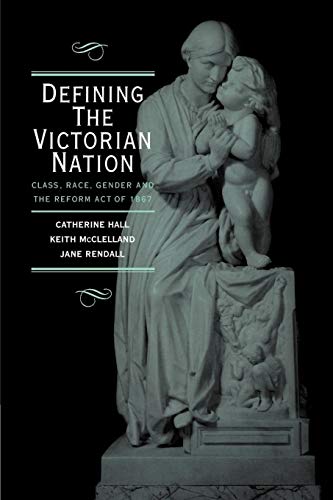 Stock image for Defining the Victorian Nation: Class, Race, Gender and the British Reform Act of 1867 for sale by HPB-Red