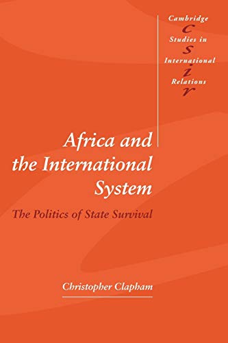 Beispielbild fr Africa and the International System: The Politics of State Survival (Cambridge Studies in International Relations) zum Verkauf von Wonder Book