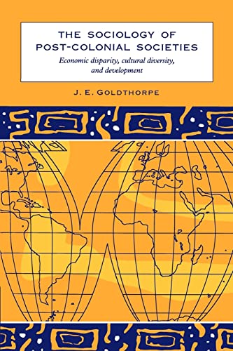 Beispielbild fr The Sociology of Post-Colonial Societies: Economic Disparity, Cultural Diversity and Development zum Verkauf von WorldofBooks