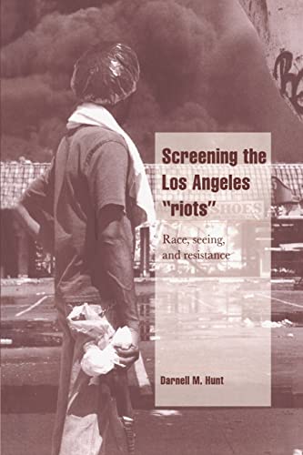 9780521578141: Screening the Los Angeles 'Riots': Race, Seeing, and Resistance (Cambridge Cultural Social Studies)