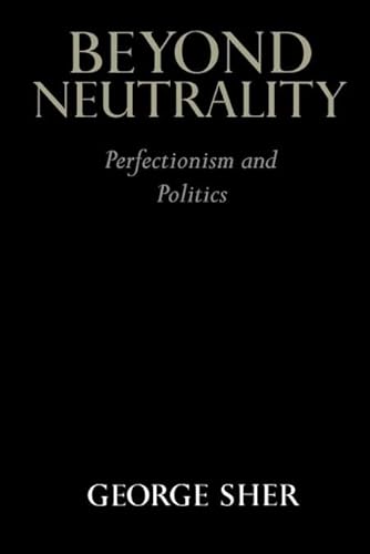 Imagen de archivo de Beyond Neutrality : Perfectionism and Politics a la venta por Better World Books: West