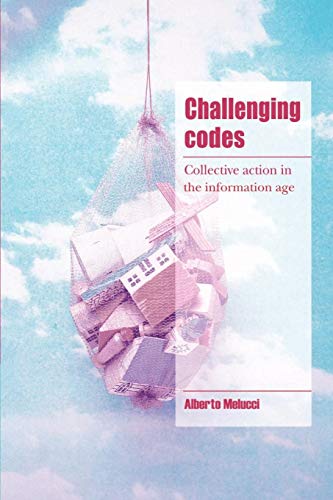 

Challenging Codes: Collective Action in the Information Age (Cambridge Cultural Social Studies)