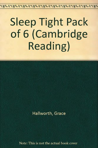 Sleep Tight Pack of 6 (Cambridge Reading) (9780521579315) by Hallworth, Grace