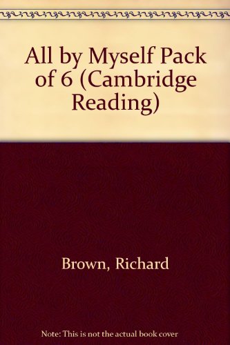 All by Myself Pack of 6 (Cambridge Reading) (9780521579384) by Brown, Richard