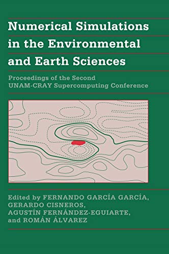 Stock image for Numerical Simulations in the Environmental and Earth Sciences. Proceedings of the Second UNAM-CRAY Supercomputing Conference for sale by Research Ink